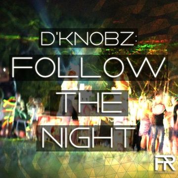 Follow The Night (Original Mix) [Out Now] FIRMNESS RECORDINGS