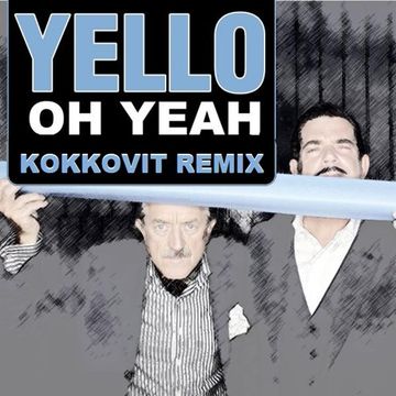 Yello (1985)   Oh Yeah (KokkoVit remix)