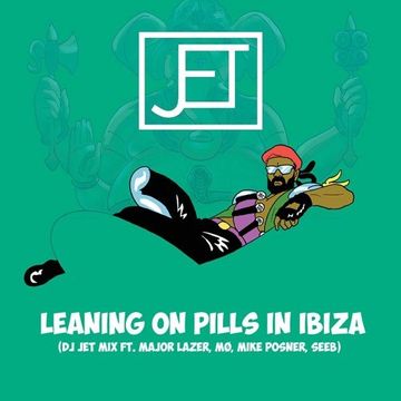 Leaning On Pills In Ibiza (DJ Jet Mix ft. Major Laser, MØ, Mike Posner, SeeB)