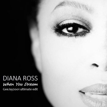 Diana Ross - When You Dream - GeeJay2001 ultimate edit