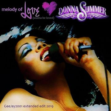 Donna Summer - Melody Of Love - GeeJay2001 extended edit 2019