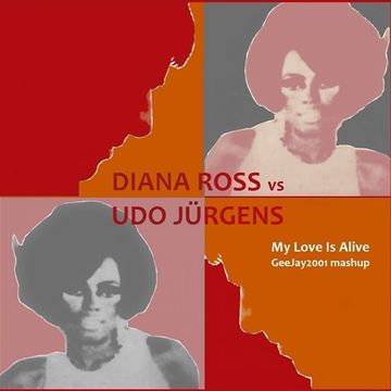 Diana Ross vs Udo Jürgens - My Love Is Alive (GeeJay2001 mashup)