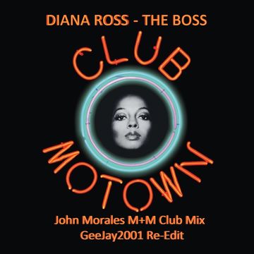 Diana Ross - The Boss (John Morales M+M Club Mix - GeeJay2001 Re-Edit)