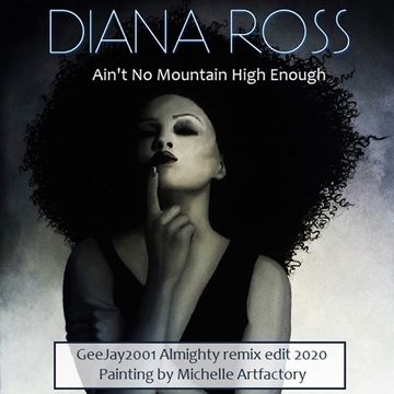 Diana Ross - Ain't No Mountain High Enough - GeeJay2001 Almighty remix edit 2020