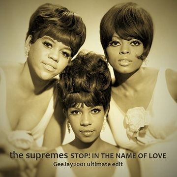 The Supremes - Stop! In The Name Of Love - GeeJay2001 ultimate edit