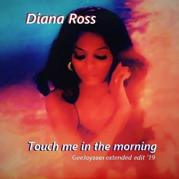 Diana Ross - Touch Me In The Morning - GeeJay2001 extended edit '19