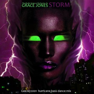 Grace Jones - Storm (GeeJay2001 hurricane bass dance mix)