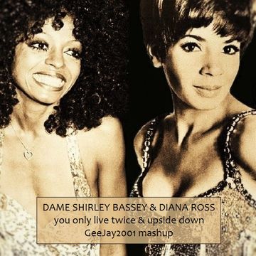 Dame Shirley Bassey & Diana Ross  - You Only Live Twice & Upside Down - GeeJay2001 mashup