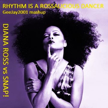 Diana Ross vs Snap! - Rhythm Is A Rossalicious Dancer (GeeJay2001 mashup)