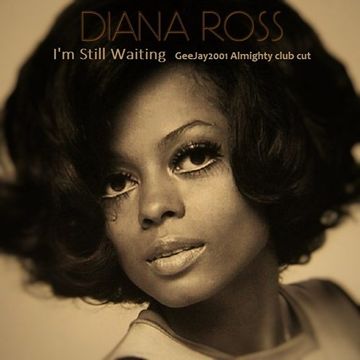 Diana Ross - I'm Still Waiting - GeeJay2001 Almighty club cut