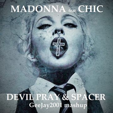 Madonna feat. Chic - Devil Pray & Spacer - GeeJay2001 mashup