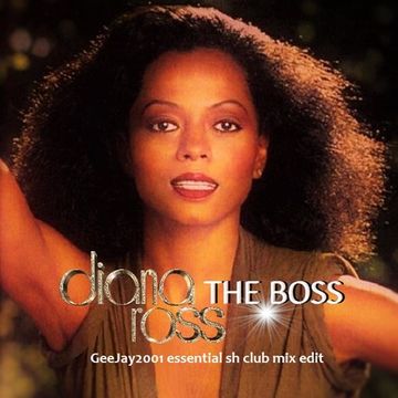 Diana Ross - The Boss - GeeJay2001 essential sh club mix edit