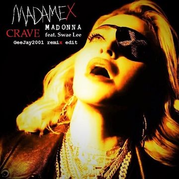 Madonna feat. Swae Lee - Crave - GeeJay2001 remix edit