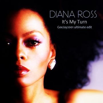 Diana Ross - It's My Turn - GeeJay2001 ultimate edit