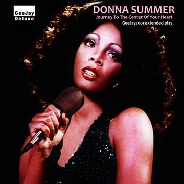 Donna Summer - Journey To The Center Of Your Heart (GeeJay2001 extended play)