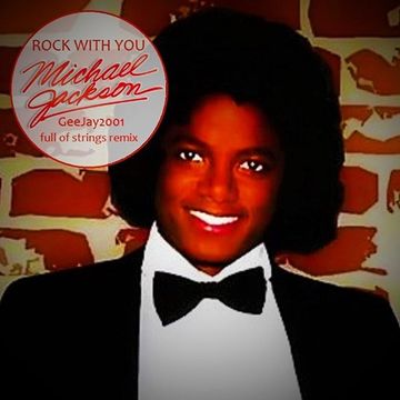 Michael Jackson - Rock With You - GeeJay2001 full of strings remix