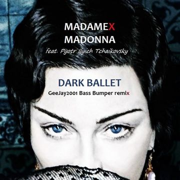 Madonna feat. P.I.T. - Dark Ballet - GeeJay2001 Bass Bumper remix