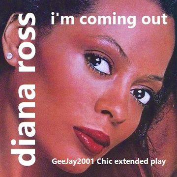 Diana Ross - I'm Coming Out (GeeJay2001 Chic extended play)