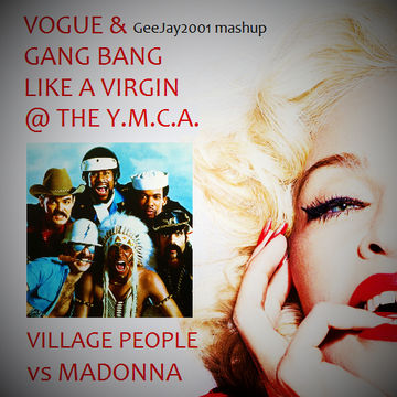 Madonna vs Village People - Vogue & Gang Bang Like A Virgin @ The Y.M.C.A. (GeeJay2001 mashup)