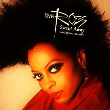 Diana Ross - Swept Away (GeeJay2001 re-edit) 