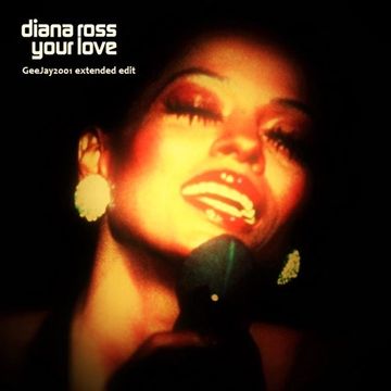 Diana Ross - Your Love - GeeJay2001 extended edit