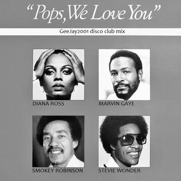 Diana Ross, Marvin Gaye, Smokey Robinson, Stevie Wonder - Pops, we love you - GeeJay2001 disco club mix