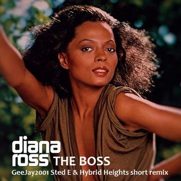 Diana Ross - The Boss - GeeJay2001 Sted E & Hybrid Heights short remix