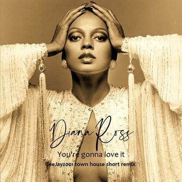 Diana Ross - You're gonna love it - GeeJay2001 town house short remix