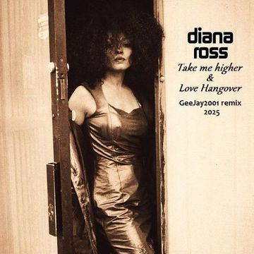 Diana Ross - Take me higher & Love hangover - GeeJay2001 remix 2025