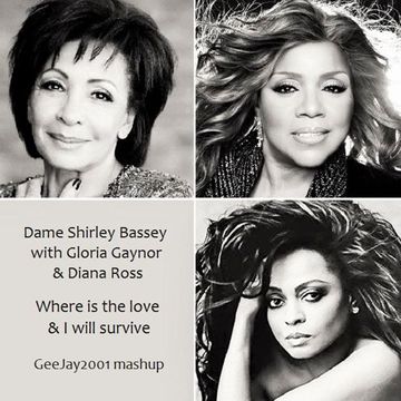 Dame Shirley Bassey, Gloria Gaynor & Diana Ross - Where is the love & I will survive - GeeJay2001 mashup