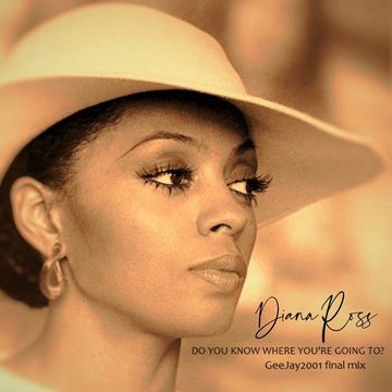 Diana Ross - Do you know where you're going to? - GeeJay2001 final mix