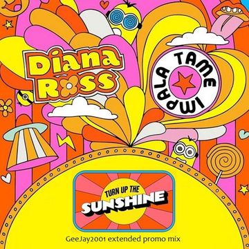 Diana Ross & Tame Impala - Turn up the sunshine - GeeJay2001 extended promo mix