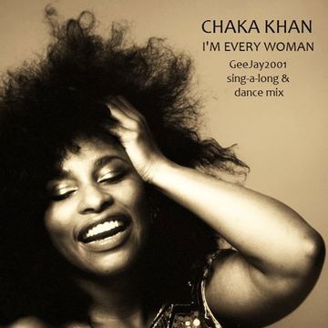 Chaka Khan - I'm Every Woman - GeeJay2001 sing a long & dance mix