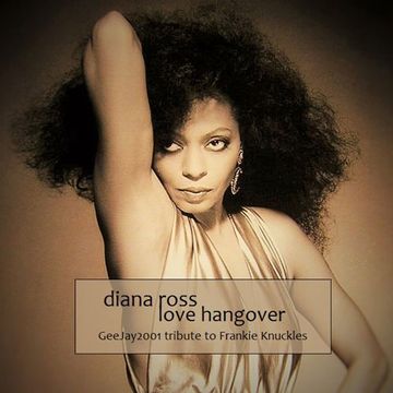 Diana Ross - Love Hangover - GeeJay2001 tribute to Frankie Knuckles