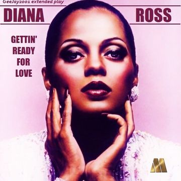 Diana Ross - Gettin' Ready For Love (GeeJay2001 extended play) 