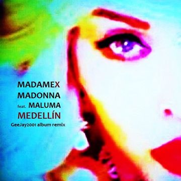 Madonna feat. Maluma - Medellín - GeeJay2001 album remix