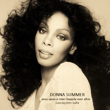 Donna Summer - Once Upon A Time / Happily Ever After - GeeJay2001 suite