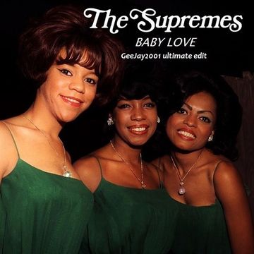 The Supremes - Baby Love - GeeJay2001 ultimate edit