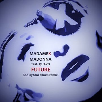 Madonna feat. Quavo - Future - GeeJay2001 album remix