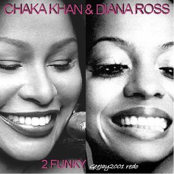 Chaka Khan & Diana Ross - 2 Funky (GeeJay2001 redo)