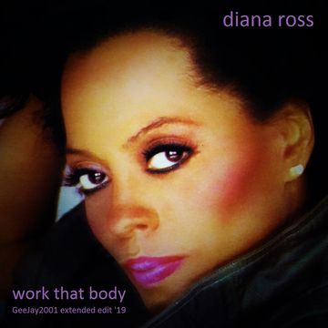 Diana Ross - Work That Body - GeeJay2001 extended edit '19