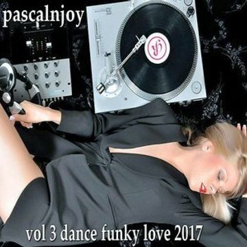 dj pascalnjoy vol 3 dance funky love 2017