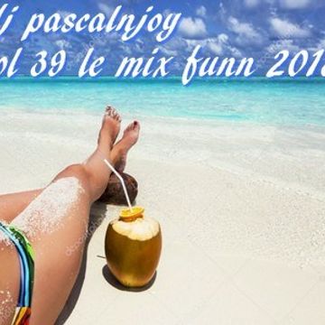 dj pascalnjoy vol 39 le mix funn 2018