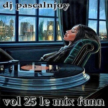 dj pascalnjoy vol 25 le mix funn 2017