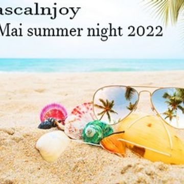 dj pascalnjoy vol 5 Mai summer night 2022