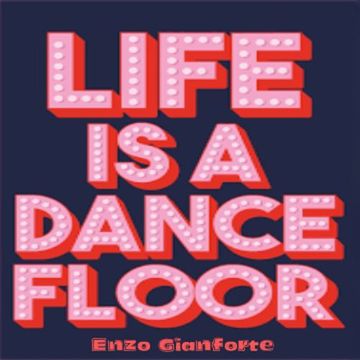 Life is a Dancefloor