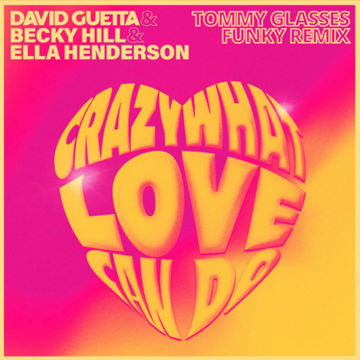 David Guetta & Becky Hill & Ella Henderson -  Crazy What Love Can Do (Tommy Glasses Funky Remix)