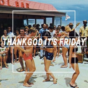 Thank God It's Friday 20.04.2018