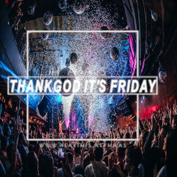 Thank God It's Friday 01.11.2019