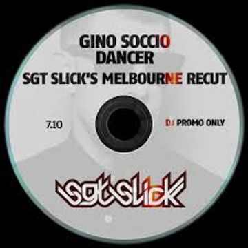 Gino Soccio - Dancer (Sgt Slick's Melbourne ReCut)